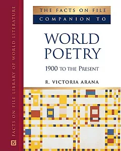 The Facts on File Companion to World Poetry, 1900 to the Present