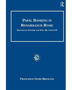 Papal Banking in Renaissance Rome: Benvenuto Olivieri and Paul III, 1534-1549
