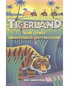 Tigerland: And Other Unintended Destinations