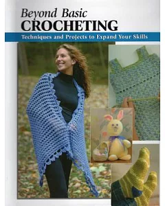Beyond Basic Crocheting: Techniques and Projects to Expand Your Skills