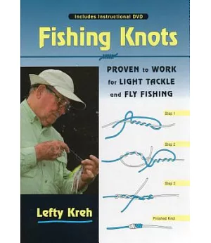 Fishing Knots: Proven to Work for Light Tackle and Fly Fishing