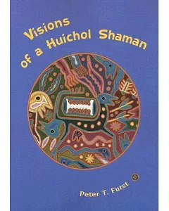 Visions of a Huichol Shaman