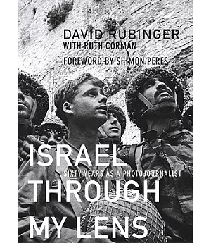 Israel Through My Lens: Sixty Years As a Photojournalist