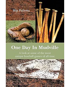 One Day in Mudville: A Look at Some of the Most Unique Baseball Games of All Time