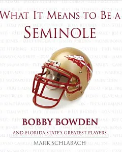 What It Means to Be a Seminole: Bobby Bowden and Florida State’s Greatest Players