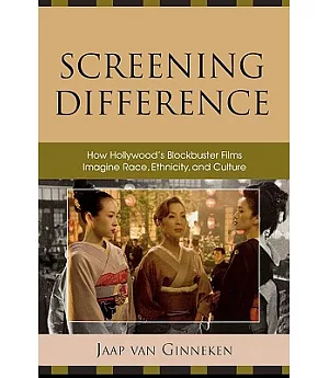 Screening Difference: How Hollywood’s Blockbuster Films Imagine Race, Ethnicity, and Culture