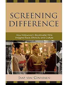 Screening Difference: How Hollywood’s Blockbuster Films Imagine Race, Ethnicity, and Culture