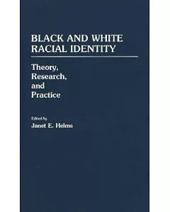 Black and White Racial Identity: Theory, Research, and Practice