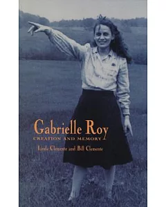 Gabrielle Roy: Creation and Memory