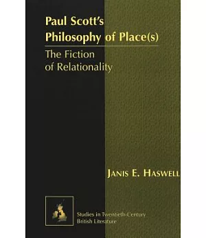 Paul Scott’s Philosophy of Place(S): The Fiction of Relationality