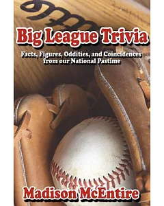 Big League Trivia: Facts, Figures, Oddit
