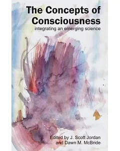 The Concepts of Consciousness: Integrating an Emerging Science