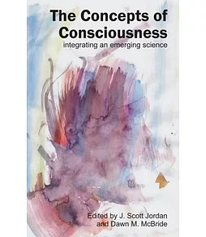 The Concepts of Consciousness: Integrating an Emerging Science