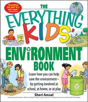 Everything Kids Environment Book: Learn How You Can Help the Environment by Getting Involved at School, at Home, or at Play