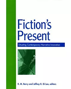 Fiction’s Present: Situating Cintemporary Narrative Innovation