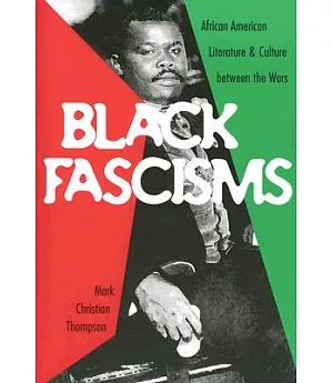 Black Fascisms: African American Literature and Culture Between Wars