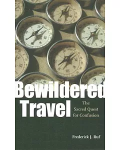 Bewildered Travel: The Sacred Quest for Confusion