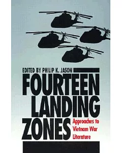 Fourteen Landing Zones: Approaches to Vietnam War Literature
