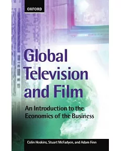 Global Television and Film: An Introduction to the Economics of the Business