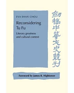 Reconsidering Tu Fu: Literary Greatness And Cultural Context