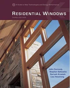 Residential Windows: A Guide to New Techonologies and Energy Performance