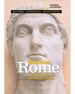 Ancient Rome: Archaeology Unlocks the Secrets of Ancient Rome