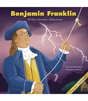 Benjamin Franklin: Writer, Inventor, Statesman