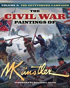 The Civil War Paintings of Mort kunstler: The Gettysburg Campaign