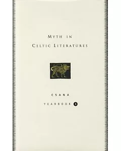 Myth in Celtic Literature: Csana Yearbook 6