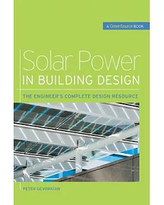 Solar Power in Building Design: The Engineer’s Complete Design Resource