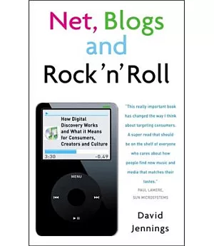 Net, Blogs and Rock ’n’ Roll: How Digital Discovery Works and What It Means for Consumers, Creators and Culture