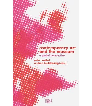 Contemporary Art and the Museum: A Global Perspective