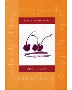 Shiny Pencils at the Edge of Things: New and Selected Poems