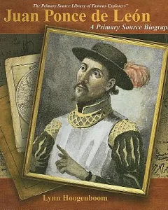 Juan Ponce De Leon: A Primary Source Biography