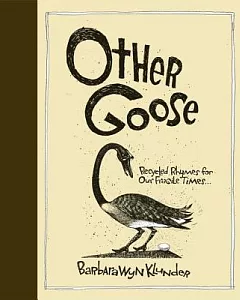 Other Goose: Recycled Rhymes for Our Fragile Times