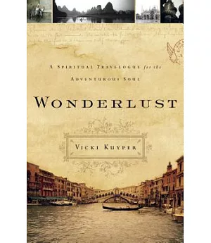 Wonderlust: A Spiritual Travelogue for the Adventurous Soul
