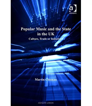 Popular Music and the State in the UK: Culture, Trade or Industry?