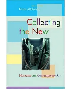 Collecting the New: Museums and Contemporary Art
