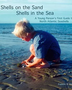 Shells on the Sand, Shells in the Sea: A Young Person’s First Guide to North Atlantic Seashells