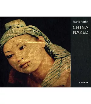 Frank Rothe: China Naked
