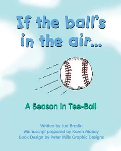 If the Ball’s in the Air: A Season in Tee-ball