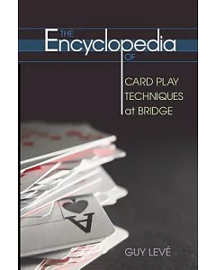 The Encyclopedia of Card Play Techniques at Bridge