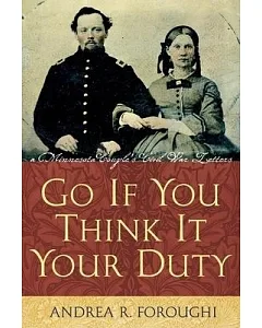 Go If You Think It Your Duty: A Minnesota Couple’s Civil War Letters