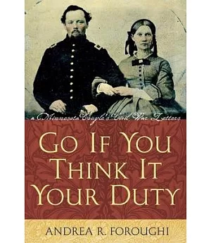 Go If You Think It Your Duty: A Minnesota Couple’s Civil War Letters