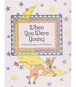 When You Were Young: A Memory Book of Your First Two Years