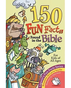 150 Fun Facts Found in the Bible: For Kids of All Ages