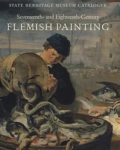 Seventeenth and Eighteenth Century Flemish Painting: State Hermitage Museum Catalogue