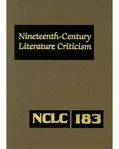 Nineteenth Century Literature Criticism: Criticism of the Works of Novelists, Philosophers, and Other Creative Writers Who Died