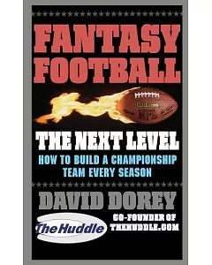 Fantasy Football: The Next Level: How to Build a Champion Team Every Season