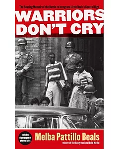 Warriors Don’t Cry: The Searing Memoir of the Battle to Integrate Little Rock’s Central High